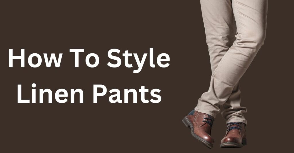 style linen pants men