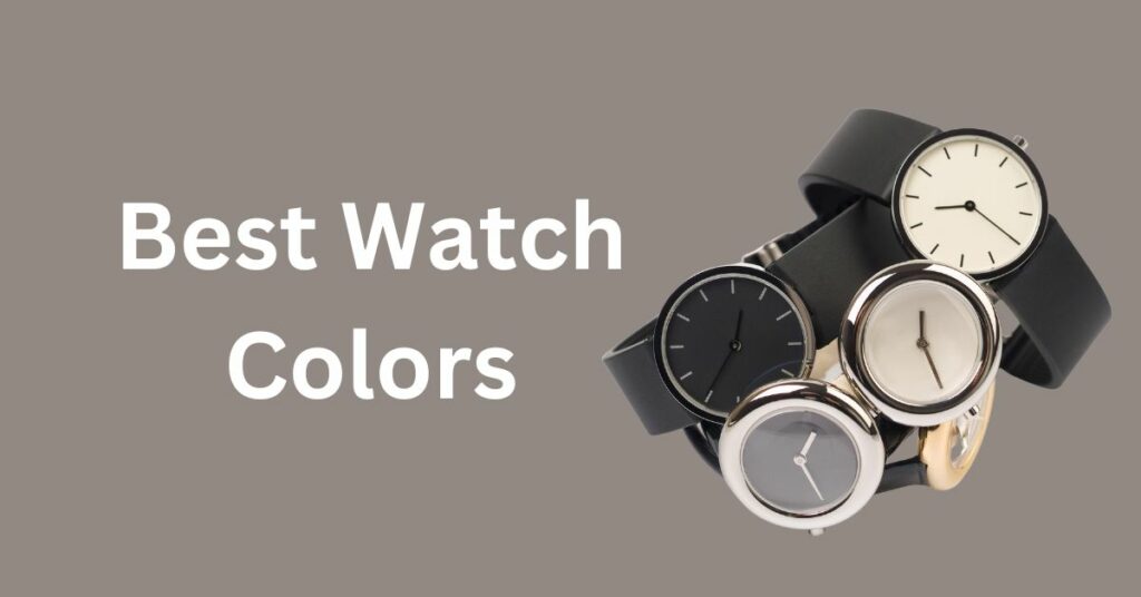 Best Watch Colors