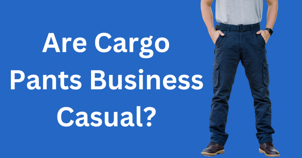 cargo pants business casual