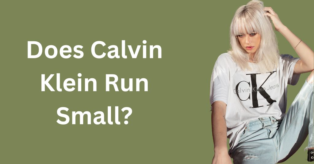 Does Calvin Klein Run Small? (CK Sizing!) - Magic of Clothes