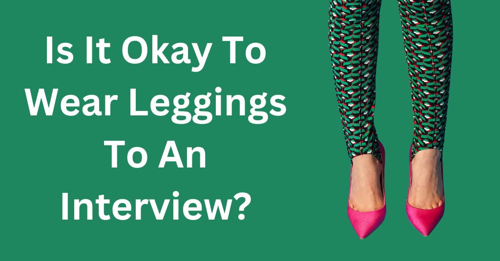 wearing leggings to an interview