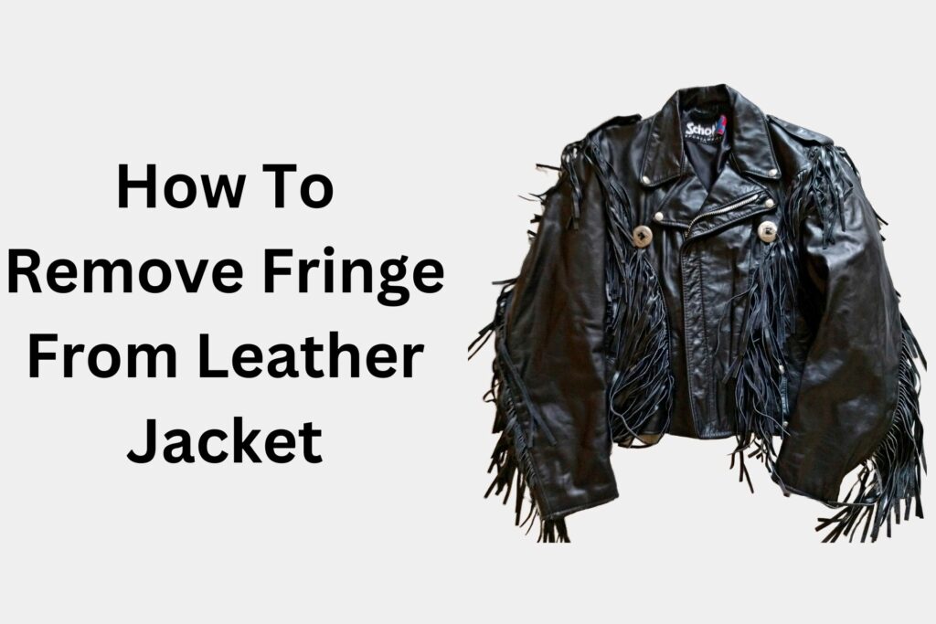 Remove fringe from leather jacket